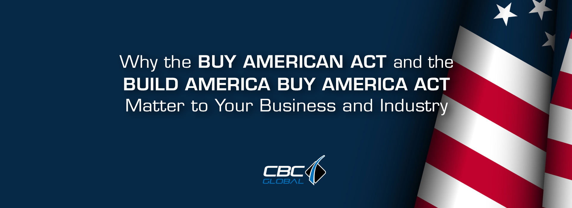 Why the Buy American Act and Build America Buy America Act matter to your business and industry